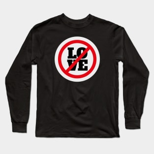 No Love T-Shirt Long Sleeve T-Shirt